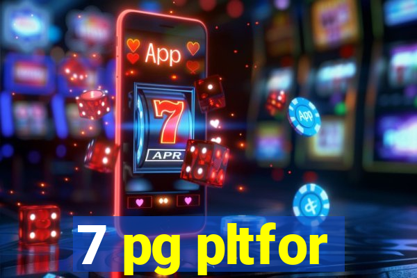 7 pg pltfor